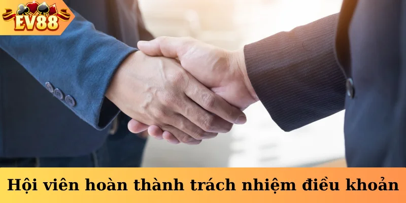 Hội viên hoàn thành trách nhiệm điều khoản